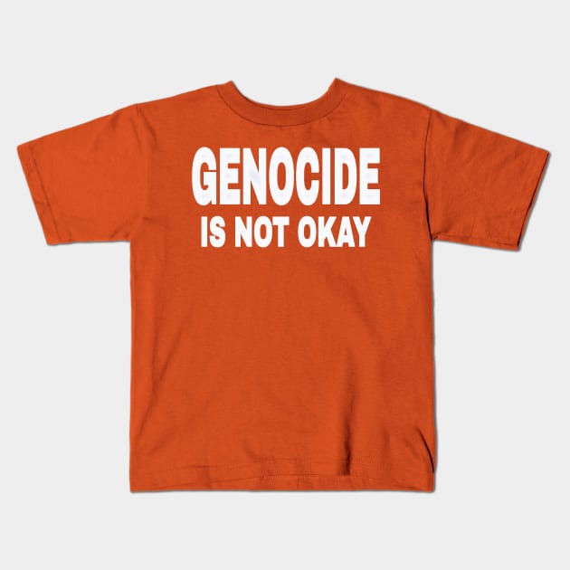 GENOCIDE IS NOT OKAY - Front Kids T-Shirt by SubversiveWare